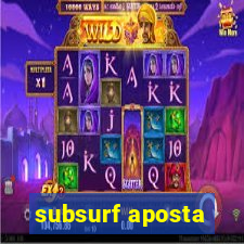 subsurf aposta